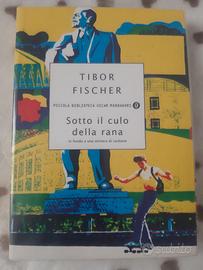 Sotto il c**o della rana - Tibor Fischer (Mondador
