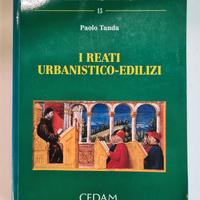 I REATI URBANISTICO-EDILIZI - CEDAM - 2007