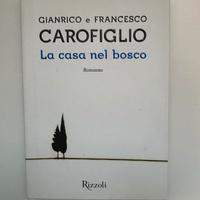 La casa nel bosco di Gianrico-Francesco Carofiglio