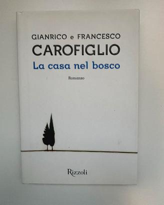 La casa nel bosco di Gianrico-Francesco Carofiglio