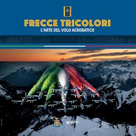 FRECCE TRICOLORI - L'ARTE DEL VOLO ACROBATICO