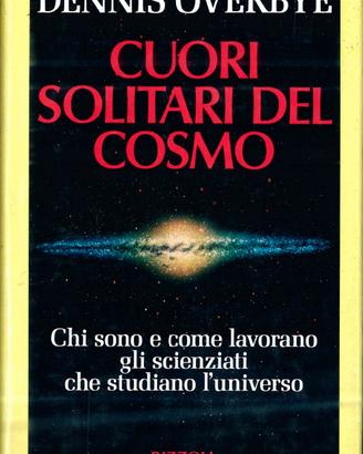 Cuori solitari del cosmo - Dennis Overbye