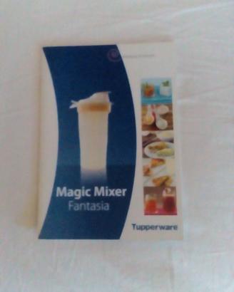 Ricettario Tupperware Magix Mixer Fantasia