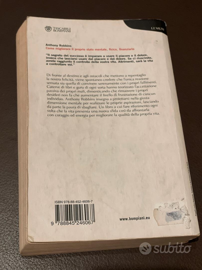 Come migliorare il proprio stato mentale, fisico e finanziario. Manuale di  psicologia del cambiamento - Anthony Robbins - Libro - Bompiani - Tascabili