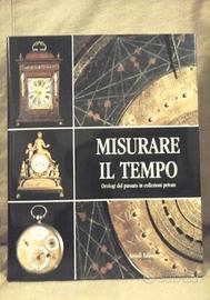 MISURARE IL TEMPO OROLOGI DEL PASSATO
