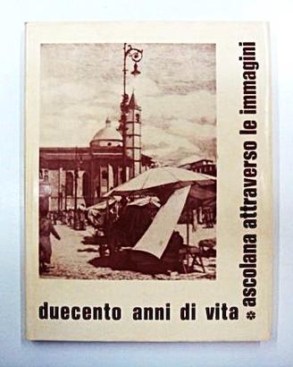 Duecento anni di vita ascolana