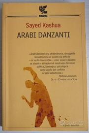 Arabi danzanti - Sayed Kashua - Guanda ed. 2007