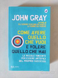 Libro: Come avere quello che vuoi e volere quello