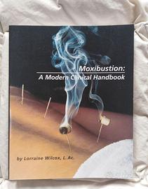 Moxibustion a modern clinical handbook - L. Wilcox