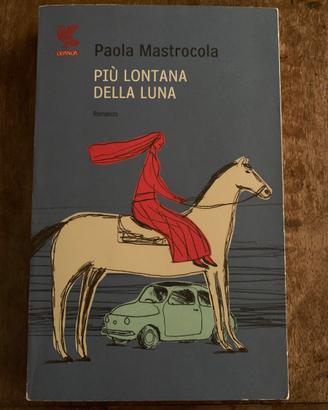 Paola Mastrocola Più lontana della luna Guanda