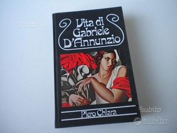 Libro Vita di Gabriele D'Annunzio - Piero Chiara