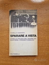 Sparare a vista - Camilla Cederna - Feltrinelli