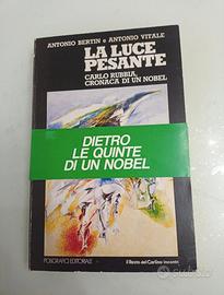 La luce pesante Carlo Rubbia cronaca di un Nobel