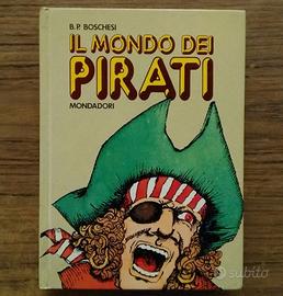IL MONDO DEI PIRATI,BOSCHESI del 1973 A.Mondadori