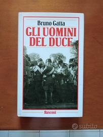 Gli uomini del Duce. B. Gatta I ed. 1986 Rusconi