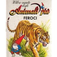 Il Libro Segreto degli Animali Feroci DeAgostini