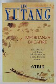 Importanza di capire di Lin Yutang 1°Ed. Tea, 1991
