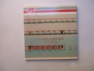 LIBRO FERROVIE STATO PONTE FERROVIARIO IN LAGUNA.