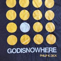 T-shirt Philip K. Dick "Godisnowhere" - NUOVA