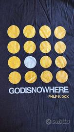 T-shirt Philip K. Dick "Godisnowhere" - NUOVA