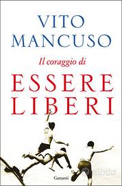 Il coraggio di essere liberi di Vito Mancuso