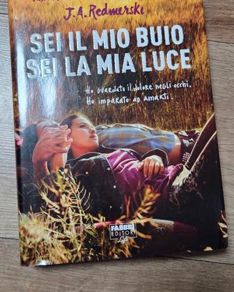 "Sei il mio buio sei la mia luce " - J.A. Redmersk