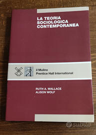 La teoria sociologica contemporanea.R.A. Wallace