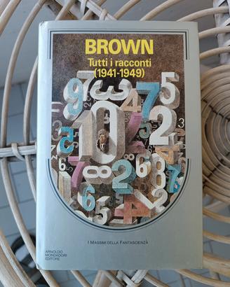 I massimi della fantascienza Brown tutti i raccont