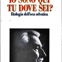 Io sono qui tu dove sei? Etologia dell'oca Lorenz