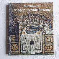 I MOSAICI DI RAVENNA E IL VANGELO
