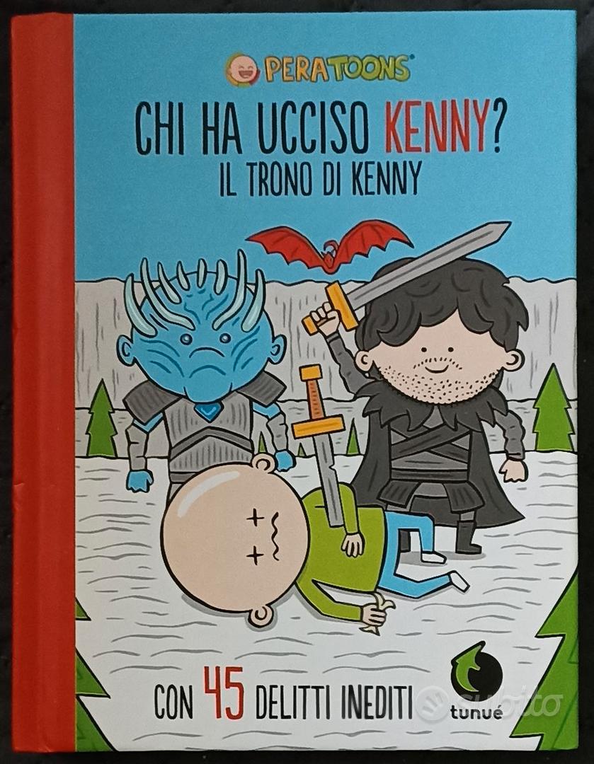 Pera toons Chi ha ucciso Kenny? Il trono di Kenny - Libri e Riviste In  vendita a Sassari