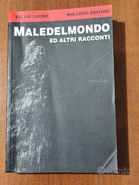 Maledelmondo ed altri racconti - Tullio Lucidi