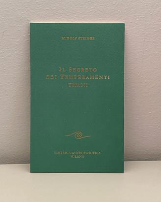 RUDOLF STEINER - IL SEGRETO DEI TEMPERAMENTI UMANI