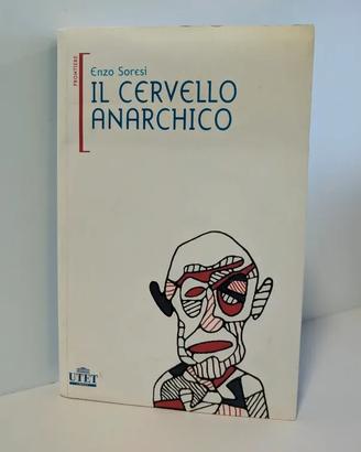 Libro Il cervello anarchico di Enzo Soresi