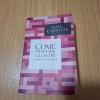 Dale Carnagie- Come trattare gli altri e farseli a