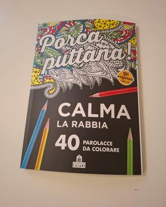 Calma la rabbia - 40 parolacce da colorare