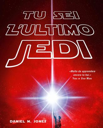 Tu sei l'ultimo Jedi - Libro Star Wars - D. Jones