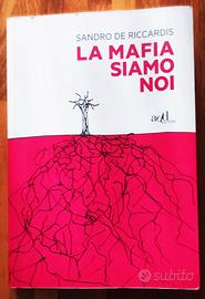 La mafia siamo noi di Sandro De Riccardis