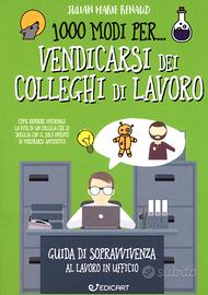 1000 modi per.. vendicarsi dei colleghi di lavoro.