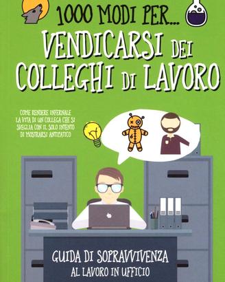 1000 modi per.. vendicarsi dei colleghi di lavoro.