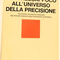Dal mondo del pressappoco all’universo precisione