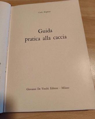 Libro Guida pratica alla caccia - C.Brighenti 1967