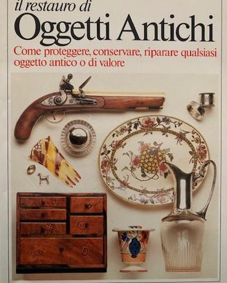 Il restauro di oggetti antichi. Come proteggere