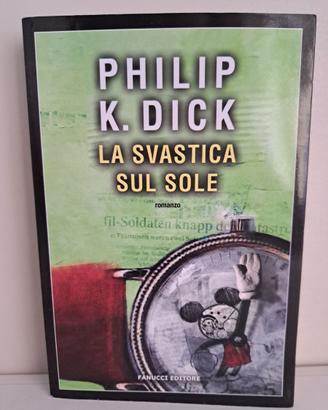 Philp K. Dick: la svastica sul sole - Fanucci 2019