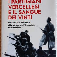 I partigiani vercellesi e il sangue dei vinti