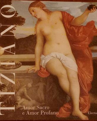 TIZIANO, AMOR SACRO E AMOR PROFANO - Electa