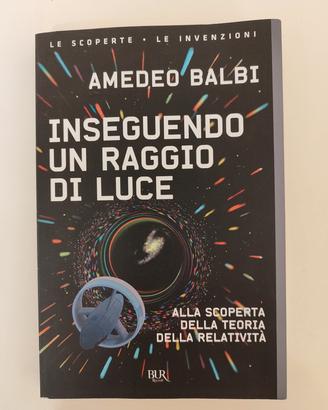 Inseguendo un raggio di luce - Amedeo Balbi