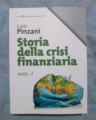 Storia della crisi finanziaria 2007 Carlo Pinzani