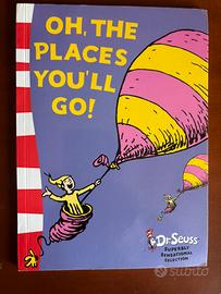 Oh, the places you’ll go! - Dr. Seuss