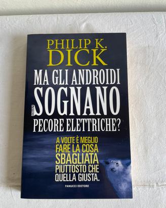 Ma gli androidi sognano pecore elettriche? Dick